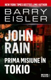 John Rain. Prima Misiune In Tokio, Barry Eisler