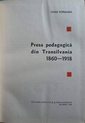 PRESA PEDAGOGICA DIN TRANSILVANIA 1860-1918-VASILE POPEANGA-253473 foto
