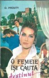 O femeie isi cauta destinul - Roman de O. Prouty, Editie 1993, Literatura Straina Clasica, Proza
