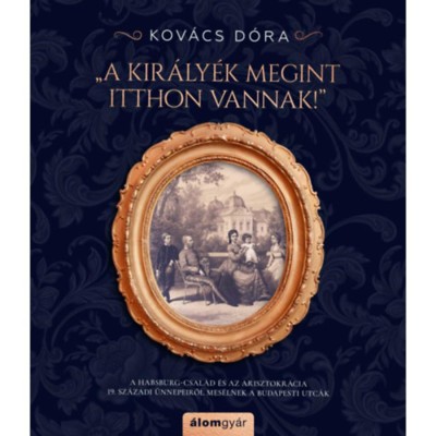 A kir&amp;aacute;ly&amp;eacute;k megint itthon vannak! - Kov&amp;aacute;cs D&amp;oacute;ra foto
