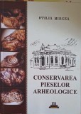 Conservarea Pieselor Arheologice - Otilia Mircea, Editura Musatinia 2008, Carte Arheologie, 182 Pagini