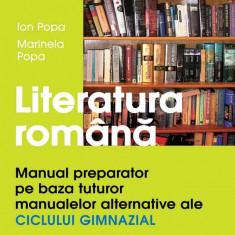 Literatura română. Manual preparator pe baza tuturor manualelor alternative ale ciclului gimnazial