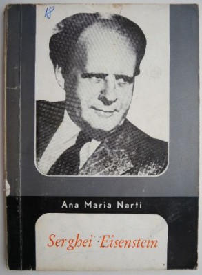Serghei Eisenstein. Omul si opera &amp;ndash; Ana Maria Narti foto