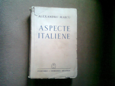 ASPECTE ITALIENE (STUDII, SCHITE, AMINTIRI) - ALEXANDRU MARCU foto