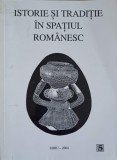 Istorie si Traditie in Spatiul Romanesc - Sultana Avram, Editura Sibiu 2004, Carte Istorie, 286 pagini