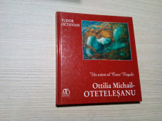 OTTILIA MICHAIL-OTETELESANU - Un Artist al casei regale - Tudor Octavian - 2008 foto