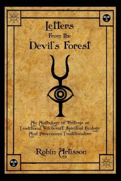 Letters from the Devil&#039;s Forest: An Anthology of Writings on Traditional Witchcraft, Spiritual Ecology and Provenance Traditionalism