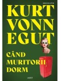 Cumpara ieftin Cand muritorii dorm/Kurt Vonnegut