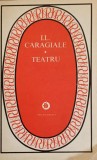 Teatru - Ion Luca Caragiale, Minerva 1976, Colectia Patrimoniu, 315 pagini, Carte beletristica
