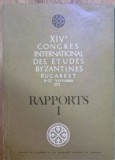 XIV-e Congres International des Etudes Byzantines. Bucharest 6-12 Septembre Vol I