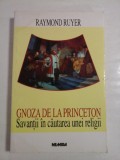 GNOZA DE LA PRINCETON; SAVANTII IN CAUTAREA UNEI RELIGII - RAYMOND RUYER