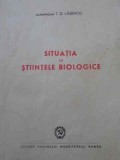 Situatia in Stiintele Biologice - T.D. Lasenco, 1948, Romana, Biologie, Carte Rara