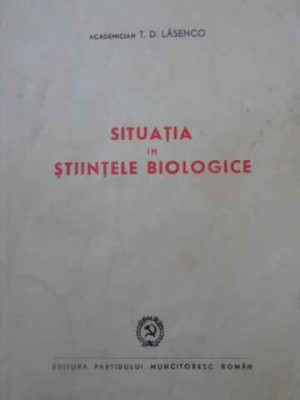 SITUATIA IN STIINTELE BIOLOGICE-T.D. LASENCO foto