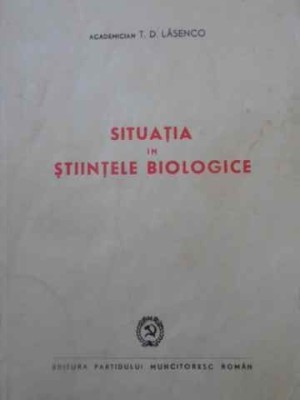 SITUATIA IN STIINTELE BIOLOGICE-T.D. LASENCO-228880 foto