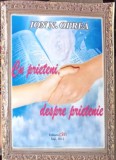 Cu prieteni, despre prietenie - Ion N. Oprea, Editura Pim, 2012, 498 pagini, Biografie