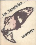 Lostrita - Ion Lancranjan, Roman Clasic Romanesc, Editura Albatros 1990, Stare Buna
