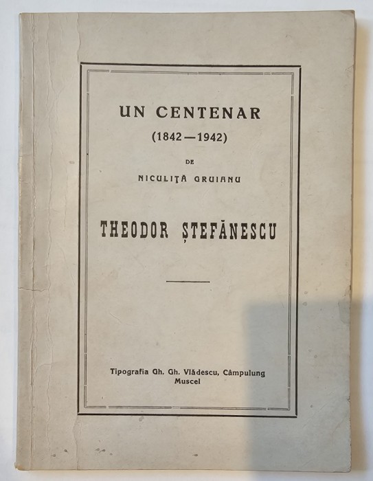 Theodor Stefanescu (dedicatie), Un centenar (1842-1942) de Niculita Gruianu, 1944