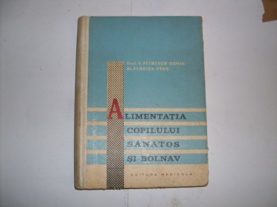 Alimentatia Copilului Sanatos Si Bolnav - V. Petrescu Coman , 20881 foto