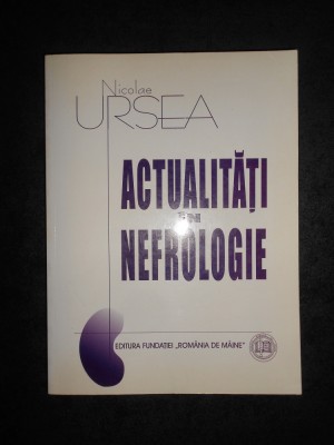 NICOLAE URSEA - ACTUALITATI IN NEFROLOGIE foto