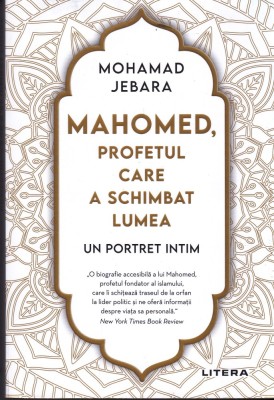 AS - MOHAMAD JEBARA - MOHAMED, PROFETUL CARE A SCHIMBAT LUMEA foto