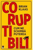 Coruptibili. Cum ne schimba puterea - Brian Klaas