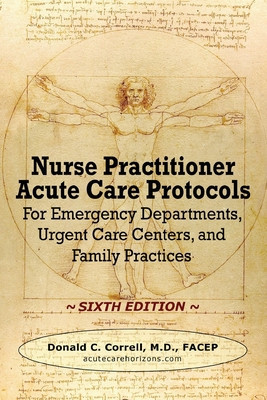 Nurse Practitioner Acute Care Protocols - SIXTH EDITION: For Emergency Departments, Urgent Care Centers, and Family Practices foto