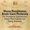 Nurse Practitioner Acute Care Protocols - SIXTH EDITION: For Emergency Departments, Urgent Care Centers, and Family Practices