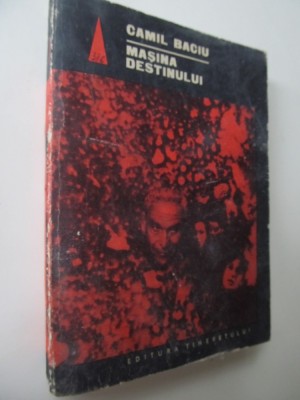 Masina destinului - Camil Baciu foto