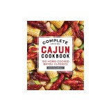 Complete Cajun Cookbook: 100 Home-Cooked Bayou Classics