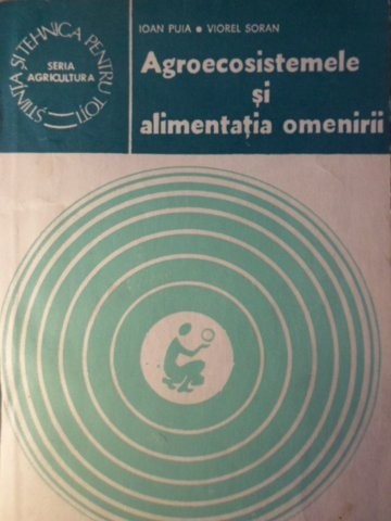 AGROECOSISTEMELE SI ALIMENTATIA OMENIRII-IOAN PUIA, VIOREL SORAN