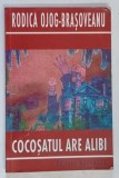 COCOSATUL ARE ALIBI - RODICA OJOG BRASOVEANU , * PREZINTA URME DE UZURA