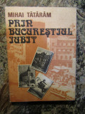 Mihai Tataram - Prin Bucurestiul iubit