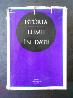 HORIA C. MATEI - ISTORIA LUMII IN DATE (1972, editie cartonata) foto