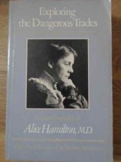 EXPLORING THE DANGEROUS TRADES-THE AUTOBIOGRAPHY OF ALICE HAMILTON, M.D.-229565