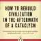 The Knowledge: How to Rebuild Civilization in the Aftermath of a Cataclysm