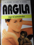 ARGILA INGERUL PAMANTULUI-A. GORIS, A. LIOT, P. GORIS