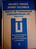 Tratat de psihanaliza contemporana (III)- Helmut Thoma Horst Kacele