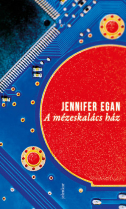 A m&eacute;zeskal&aacute;cs h&aacute;z - Jennifer Egan