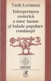 VASILE LOVINESCU - INTERPRETAREA EZOTERICA A UNOR BASME SI BALADE POPULARE ROMANESTI