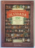 LA BOTICA CASERA OLVIDADA ( FARMACIA DE ACASA UITATA ) , 250 PODEROSOS REMEDIOS ALCANCE DE TU MANO ( 250 DE REMEDII PUTERNICE LA INDEMANA TA ) de NICO