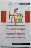 Ion Acsan (ed.) - Magicienii egipteni și vrăjitoarele tesaliene. Homo magicus...