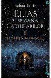 Cumpara ieftin Elias Si Spioana Carturarilor 2. O Torta In Noapte, Sabaa Tahir - Editura Art