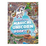 Carte Copii Where's the Magical Rainbow Poop? - Search and Find Unicorn, Varsta 9-12 Ani
