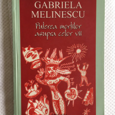 Gabriela Melinescu - Puterea mortilor asupra celor vii