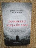 Dumnezeu Si Viata De Apoi, Paul Perry, Jeffrey Long - Editura Humanitas