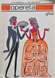 Cartea Opereta ghid, Autor Titus Moisescu, Editura Muzicala a Uniunii Compozitorilor, An 1969, Brosata, 347 Pagini, Stare Acceptabila