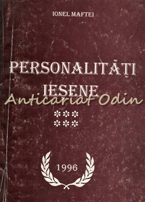 Personalitati Iesene VI - Ionel Maftei