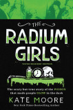 The Radium Girls: Young Readers&#039; Edition: The Scary But True Story of the Poison That Made People Glow in the Dark