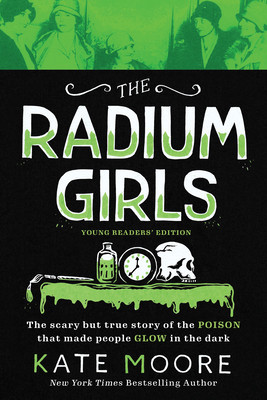 The Radium Girls: Young Readers&amp;#039; Edition: The Scary But True Story of the Poison That Made People Glow in the Dark foto