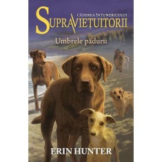 "Umbrele pădurii" (seria "Supraviețuitorii") - Erin Hunter
